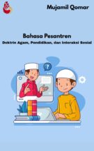 Bahasa Pesantren: Doktrin Agam, Pendidikan, dan Interaksi Sosial Karya Mujamil Qomar