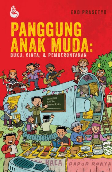 Panggung Anak Muda: Buku, Cinta & Pemberontakan Karya Eko Prasetyo