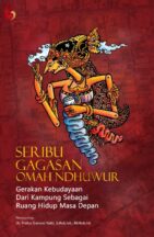 Seribu Gagasan Omah Ndhuwur: Gerakan Kebudayaan dari Kampung sebagai Ruang Hidup Masa Depan Editor: Dr. Probo Darono Yakti, S.Hub. Int., M.Hub.Int.