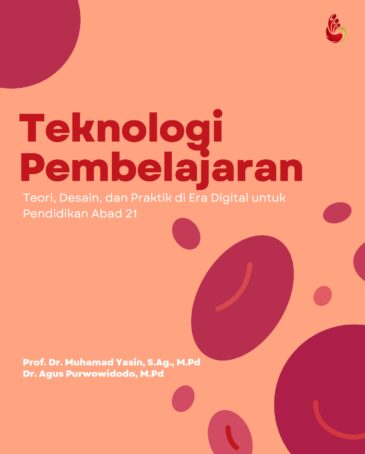 Teknologi Pembelajaran: Teori, Desain, dan Praktik di Era Digital untuk Pendidikan Abad 21