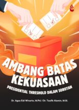Ambang Batas Kekuasaan: Presidential Threshold dalam Sorotan