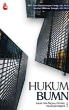 Hukum BUMN: Aspek Tata Negara, Perdata, dan Keuangan Negara Karya M.O. Saut Hamonangan Turnip, S.H., M.H. & Geofani Milthree Saragih, S.H., M.H.