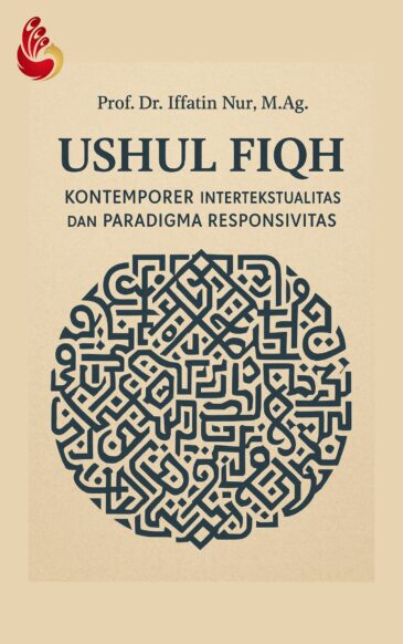 Ushul Fiqh Kontemporer: Intertekstualitas dan Paradigma Responsivitas Karya Prof. Dr. Iffatin Nur, M.Ag.