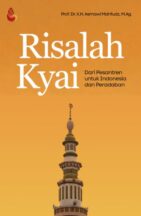 Risalah Kyai: Dari Pesantren untuk Indonesia dan Peradaban Karya Prof. Dr. K.H. Asmawi Mahfudz, M.Ag.
