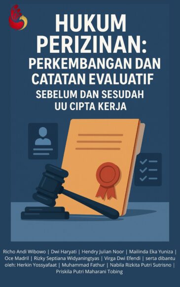 Hukum Perizinan: Perkembangan dan Catatan Evaluatif Sebelum dan Sesudah UU Cipta Kerja Karya Richo Andi Wibowo, dkk.