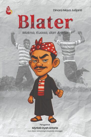 Blater: Makna, Kuasa, dan Arena karya Dr. Dinara Maya Julijanti, S.Sos., M.Si.