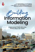 Building Information Modeling Implementasi Praktis BIM untuk Efisiensi Biaya dan Waktu
