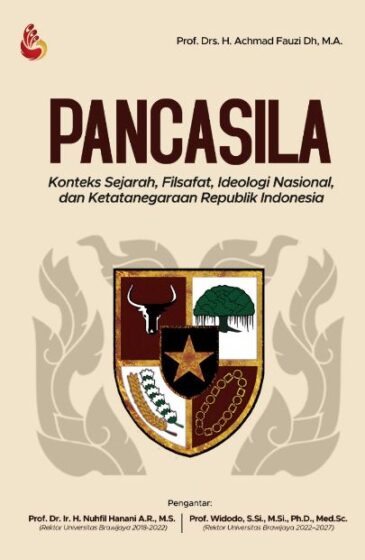 PANCASILA Konteks Sejarah, Filsafat, Ideologi Nasional, dan Ketatanegaraan Republik Indonesia Karya Prof. Drs. H. Achmad Fauzi Dh, M.A.