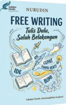 Free Writing: Tulis Dulu, Salah Belakangan Karya Nurudin