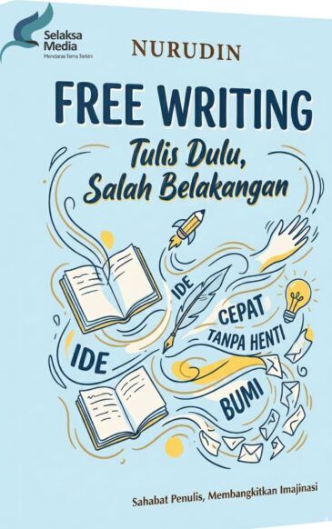Free Writing: Tulis Dulu, Salah Belakangan Karya Nurudin