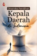 Dinamika Pemilihan Kepala Daerah di Indonesia–Prof. Dr. Eka N.A.M. Sihombing, S.H., M.Hum