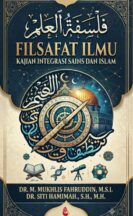 Filsafat Ilmu: Kajian Integrasi Sains dan Islam Karya Dr. M. Mukhlis Fahruddin, M.S.I. & Dr. Siti Hamimah., S.H., M.H.