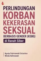 Perlindungan Korban Kekerasan Seksual Berbasis Gender (KSBG) di Ranah Siber–Nynda Fatmawati Octarina & Winda Rahmawati