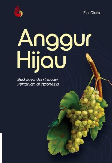 Anggur Hijau: Budidaya dan Inovasi Pertanian di Indonesia