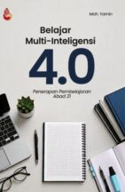 Belajar Multi-Inteligensi 4.0: Penerapan Pembelajaran Abad 21 Karya Moh. Yamin