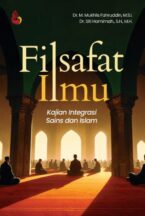 Filsafat Ilmu: Kajian Integrasi Sains dan Islam Karya Dr. M. Mukhlis Fahruddin, M.S.I. & Dr. Siti Hamimah., S.H., M.H.