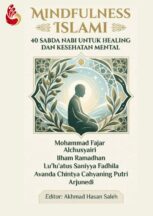 Mindfulness Islami: 40 Sabda Nabi untuk Healing dan Kesehatan Mental Karya Mohammad Fajar Alchusyairi, Ilham Ramadhan, Lu’lu’atus Saniyya Fadhila, Avanda Chintya Cahyaning Putri, dan Arjunedi