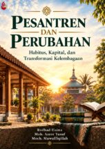 Pesantren dan Perubahan: Habitus, Kapital, dan Transformasi Kelembagaan