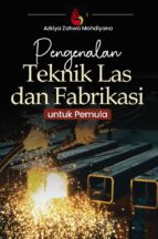 Pengenalan Teknik Las dan Fabrikasi untuk Pemula